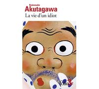 La vie d'un idiot/Engrenage - Ryûnosuké Akutagawa - Gallimard - Poche - Roman