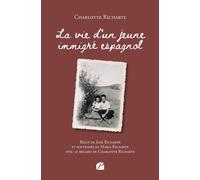 La vie d'un jeune immigré espagnol Récit de José Richarte et souvenirs de Maria Richarte avec le regard de Charlotte Richarte - Charlotte Richarte - Editions du Panthéon - ebook (ePub) - Livre