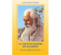 La vie d'un Maitre en Occident: Omraam Mikhael Aivanhov