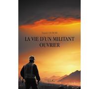 La vie d'un militant ouvrier