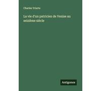 La vie d'un patricien de Venise au seizième siècle