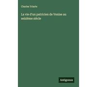 La vie d'un patricien de Venise au seizième siècle
