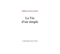 La Vie d'un simple - Emile Guillaumin - La Republique Des Lettres - broché - Récit