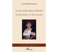 La vie d'une Juive errante De Bad-Homburg vor der Höhe à Jérusalem - Judith Hemmendinger - L'harmattan - broché - Récit