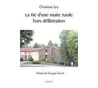 La Vie d'une maire rurale hors délibération
