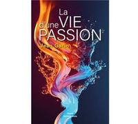 La vie d'une passion Garin Jean (Auteur)