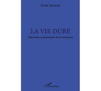 La vie dure Education sentimentale d'une lesbienne - Paula Dumont - L'harmattan - broché - Biographie