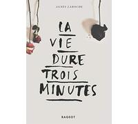 La vie dure trois minutes