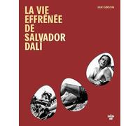 La vie effrénée de Salvador Dali
