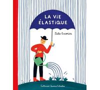 La vie élastique - Julie Escoriza - Gallimard jeunesse - cartonné - Album jeunesse