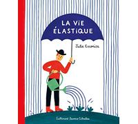 Julie Escoriza – La vie élastique – Album jeunesse – Cartonné