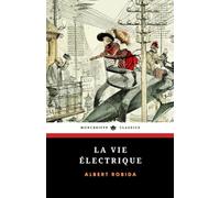 La Vie Électrique: Le Vingtième Siècle (French Edition)