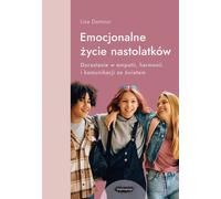 La vie émotionnelle des adolescents Grandir dans l'empathie, l'harmonie et la communication avec le monde