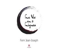 La Vie en 3 Lignes - Fern Jean-Joseph - Le Lys Bleu - broché - Poésie