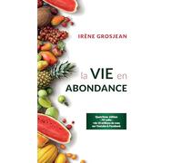La vie en abondance - Irène Grosjean - Biovie - broché - Guide