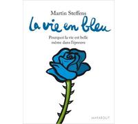 LA VIE EN BLEU de Martin Steffens ( 5 février 2014 )
