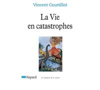 La Vie en catastrophes: Du hasard dans l'évolution des espèces