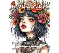 La Vie en Colors: A Dreamworld Coloring Journey of Whimsy, Beauty, and Blooming Imagination