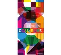 La vie en couleurs Céline Delavaux (Auteur), Stéphane Kiehl (Illustration)