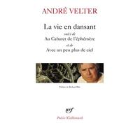 La vie en dansant / Au Cabaret de l’éphémère / Avec un peu plus de ciel – Gallimard