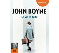 La Vie en fuite John Boyne (Auteur), Rafaèle Moutier (Lu par), Sophie Aslanides (Traduction)
