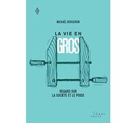 La vie en gros: Regard sur la société et le poids