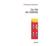 La vie en intérim - Dominique Glaymann - Fayard - broché - Récit