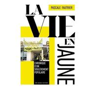 La Vie En Jaune - Chronique D'un Soulèvement Populaire