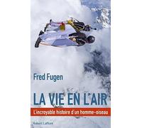 Fred Fugen – La vie en l'air : L'incroyable histoire d'un homme oiseau – avec Anton Stolper