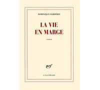 La vie en marge - Dominique Barbéris - Gallimard - broché - Roman