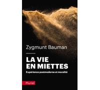 La vie en miettes Expérience postmoderne et moralité - Zygmunt Bauman - Hachette Pluriel Reference - broché - Essai