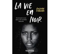La Vie En Noir - Comment Vivre Dans Une Société Blanche
