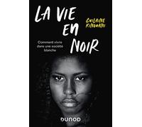 La vie en noir: Comment vivre dans une société blanche