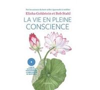 La Vie en pleine conscience (+CD) Elisha Goldstein (Auteur), Bob Stahl (Auteur), Olivier Colette (Traduction)