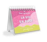 Calendrier Jour après jour - La vie en rose: 366 citations et exercices pour un quotidien coloré