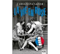 La vie en rose Frankreich in 100 Chansons - Christoph Sator - Kiepenheuer & Witsch eBook - ebook (ePub) - Livre