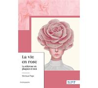 La vie en rose La sclérose en plaques et moi - Monique Pagé - Nombre 7 - broché - Récit