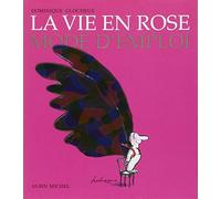 La vie en rose: Mode d'emploi