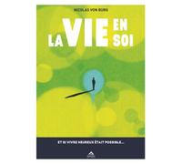 La vie en soi et si vivre he Et si vivre heureux était possible - Nicolas Von Burg - Almasta Eds - broché - Guide