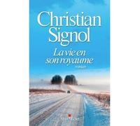 La Vie en son royaume - Christian Signol - Albin Michel - broché - Roman