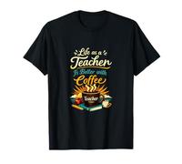 La Vie en Tant Que Professeur Mieux avec Un Graphique de café T-Shirt
