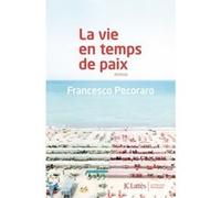 La vie en temps de paix Francesco Pecoraro (Auteur)