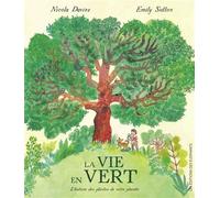 La Vie en Vert - L'histoire des plantes de notre planète - Nicola Davies - Des Elephants - cartonné - Document jeunesse