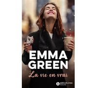 La Vie en vrai - Emma Green - Addictives Eds - Poche - Roman