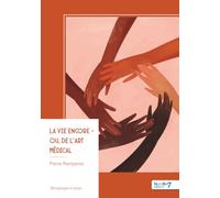 La vie encore - Ou, de l'Art médical