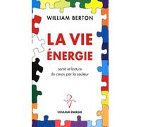 La vie énergie : Santé et lecture du corps par la couleur