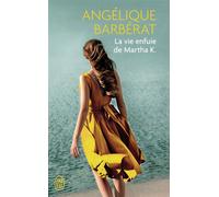 La vie enfuie de Martha K. - Angélique Barberat - J'ai Lu - Poche - Roman
