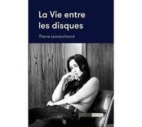 La vie entre les disques Pierre Lemarchand (Auteur)