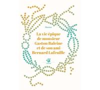 La vie épique de monsieur Gaston Baleine et de son ami Bernard Lafeuille