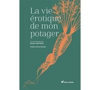 La vie érotique de mon potager Xavier Mathias (Auteur)